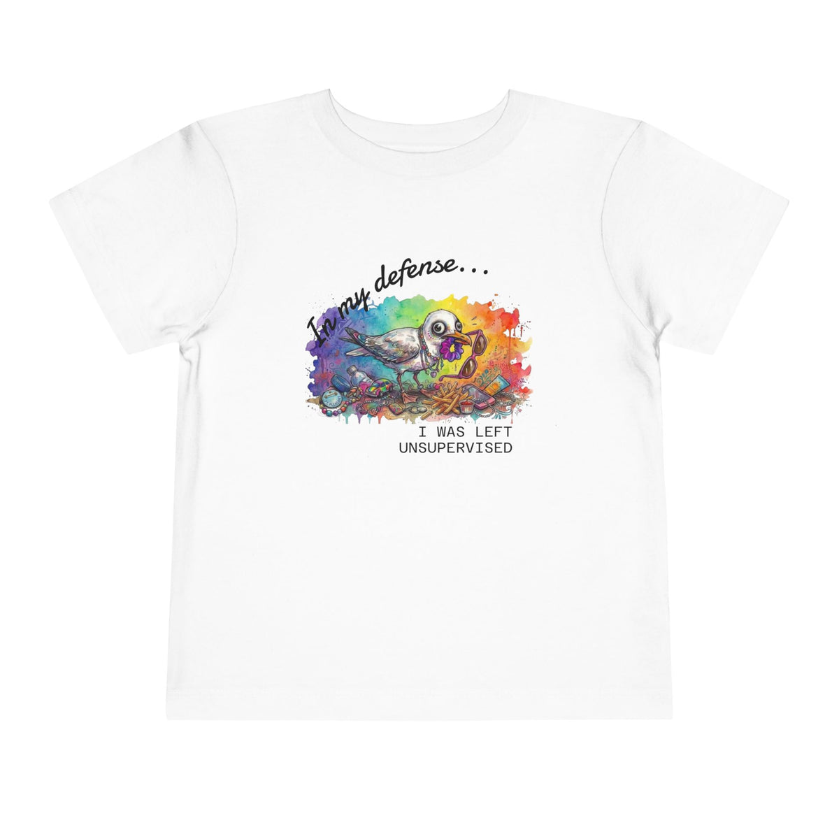 In my Defense, I Was Left Unsupervised, Colorful Funny Seagull Toddler Tee
