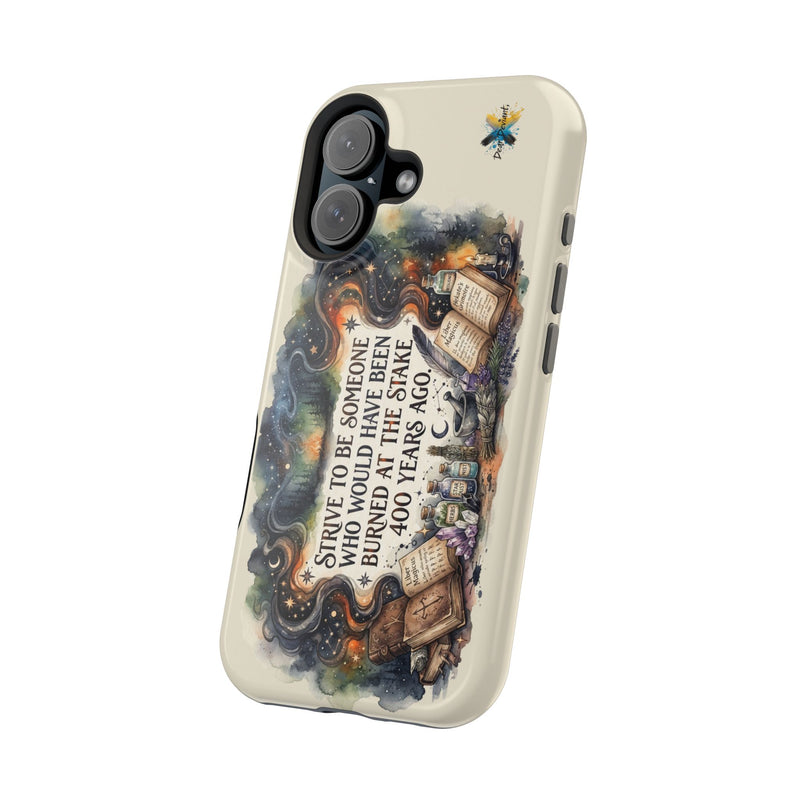 Strive to Be Someone Who Burned at the Stake, Dark Humor Witchy Vibes iPhone/Samsung Case