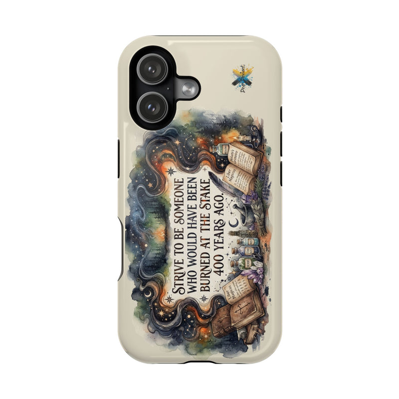 Strive to Be Someone Who Burned at the Stake, Dark Humor Witchy Vibes iPhone/Samsung Case