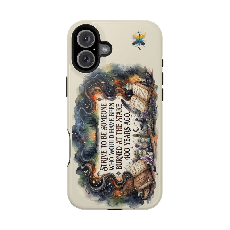 Strive to Be Someone Who Burned at the Stake, Dark Humor Witchy Vibes iPhone/Samsung Case