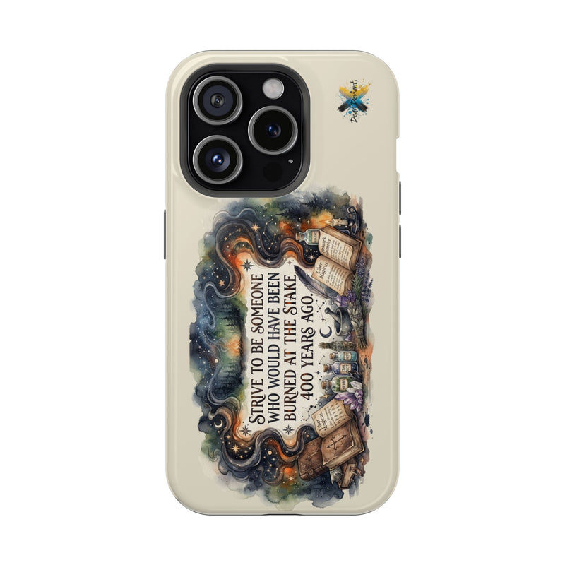 Strive to Be Someone Who Burned at the Stake, Dark Humor Witchy Vibes iPhone/Samsung Case