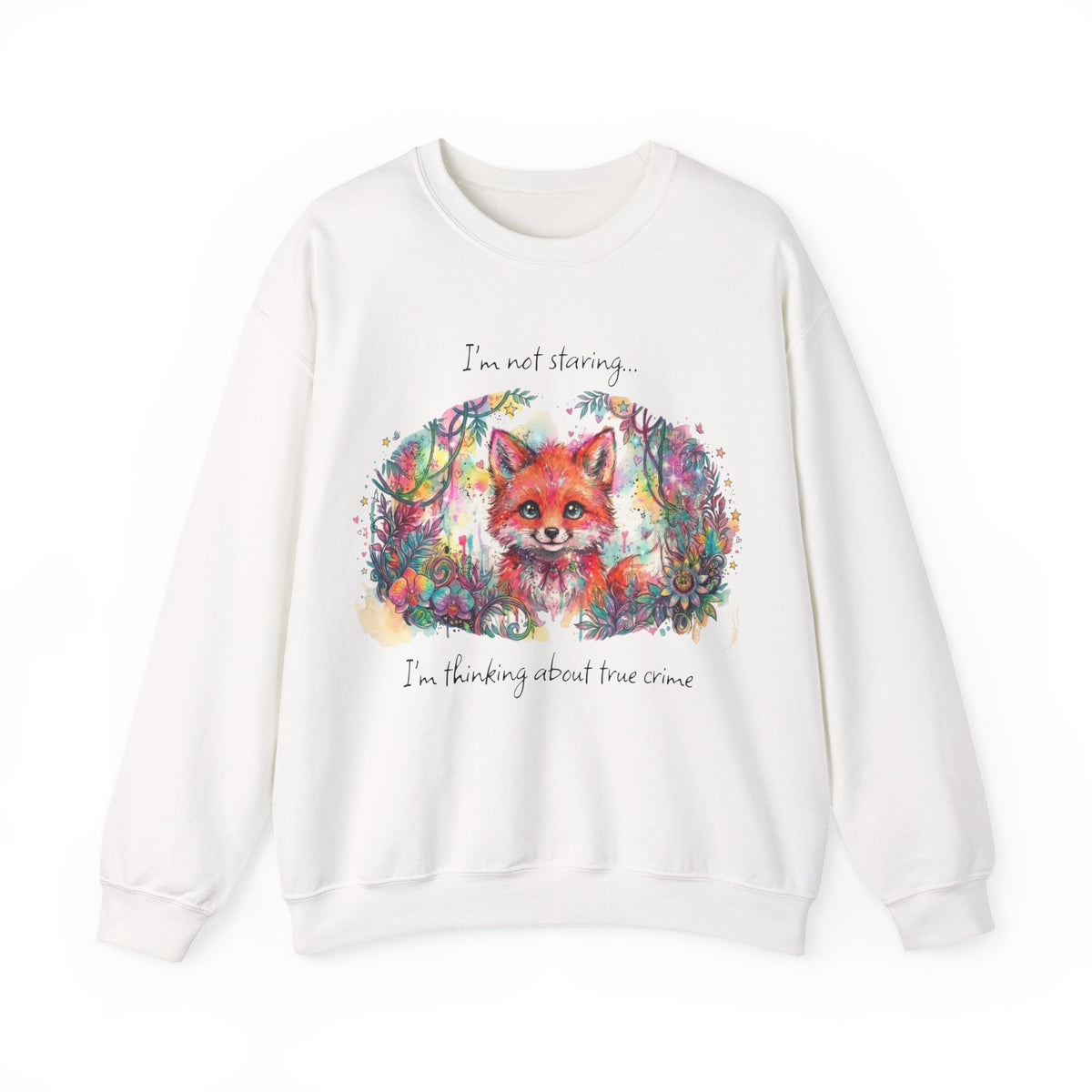I'm Not Staring, I'm Thinking About True Crime, Fox Sweatshirt