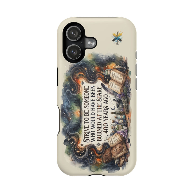 Strive to Be Someone Who Burned at the Stake, Dark Humor Witchy Vibes iPhone/Samsung Case