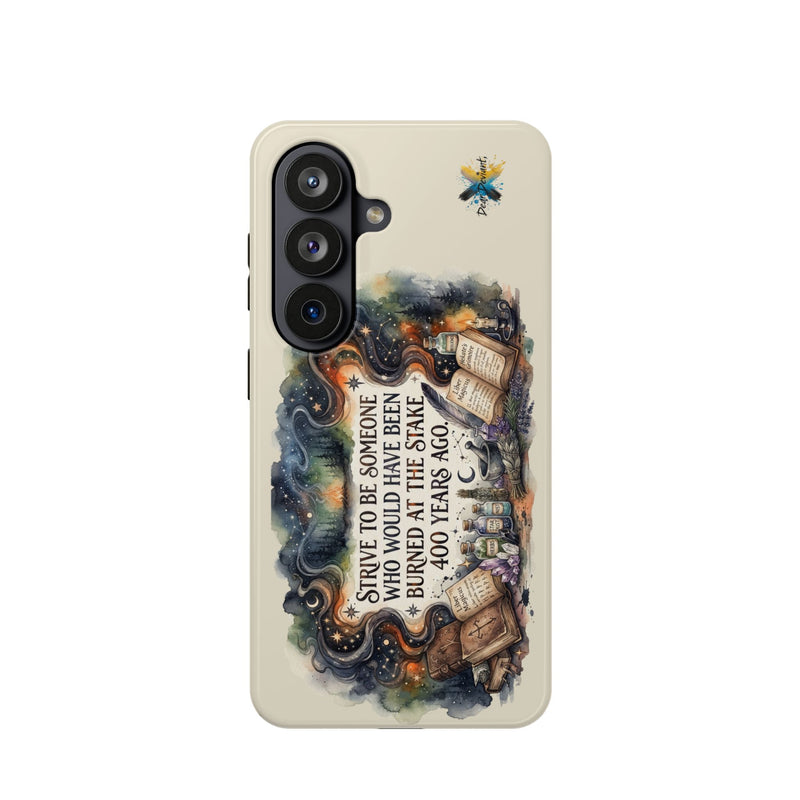 Strive to Be Someone Who Burned at the Stake, Dark Humor Witchy Vibes iPhone/Samsung Case