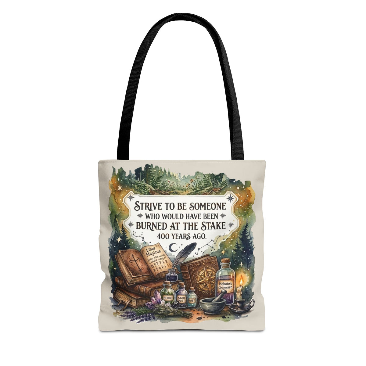 Strive to Be Someone Who Burned at the Stake, Dark Humor Witchy Vibes Everyday Tote Bag