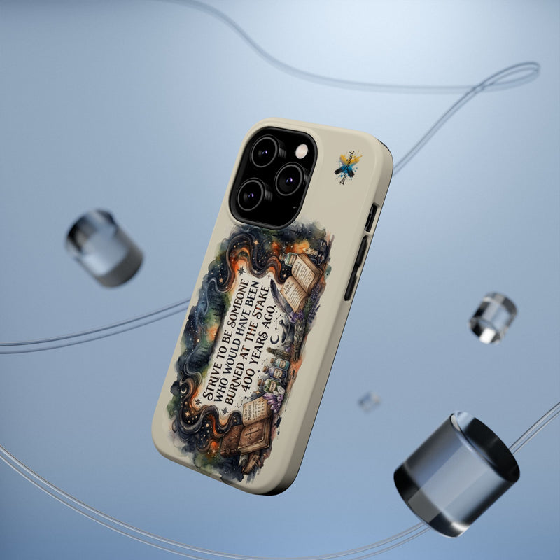 Strive to Be Someone Who Burned at the Stake, Dark Humor Witchy Vibes iPhone/Samsung Case