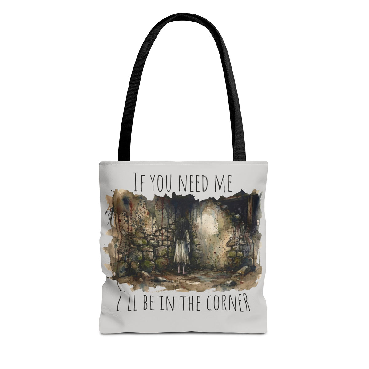 If You Need Me I'll Be in the Corner Everyday Tote Bag