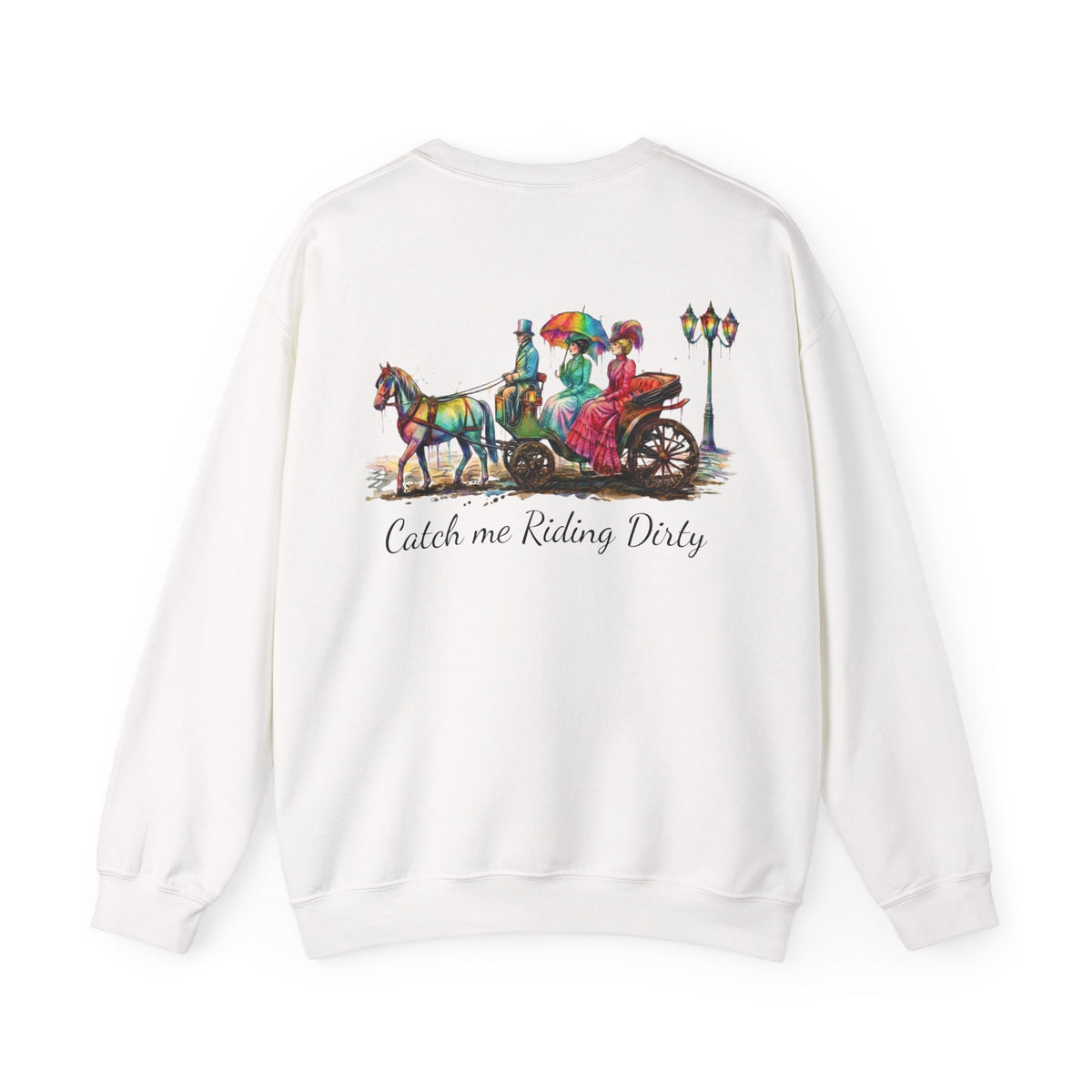 Catch Me Riding Dirty Victorian Carriage Sweatshirt - Front & Back Design