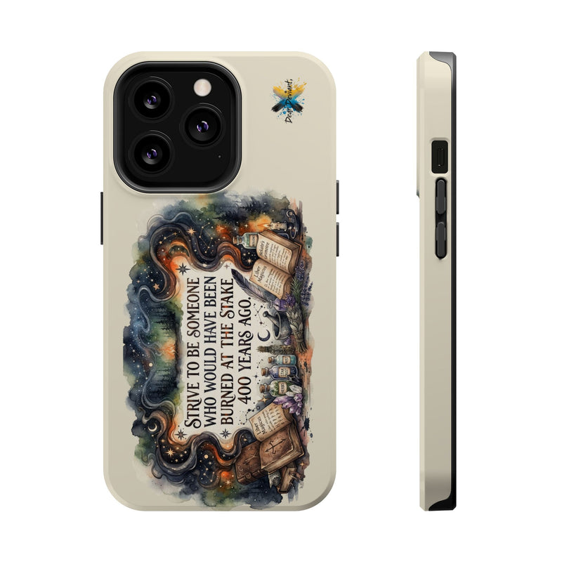 Strive to Be Someone Who Burned at the Stake, Dark Humor Witchy Vibes iPhone/Samsung Case