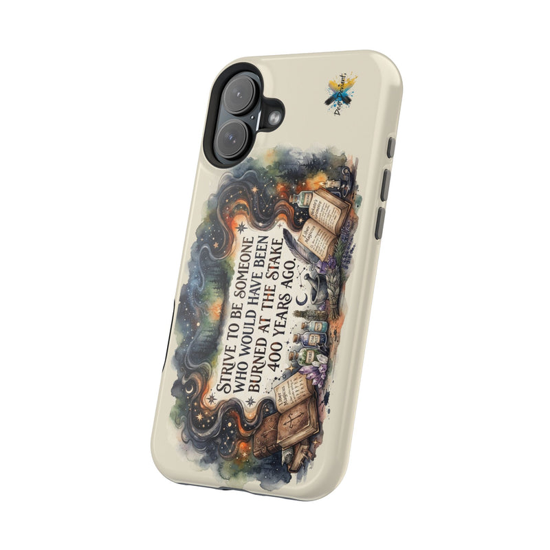 Strive to Be Someone Who Burned at the Stake, Dark Humor Witchy Vibes iPhone/Samsung Case