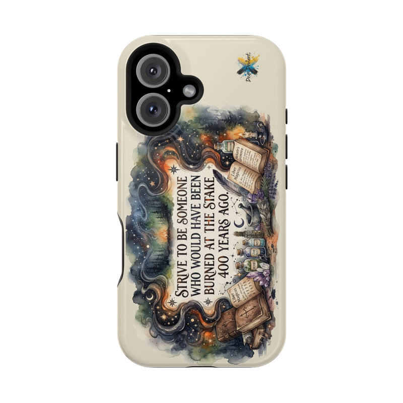 Strive to Be Someone Who Burned at the Stake, Dark Humor Witchy Vibes iPhone/Samsung Case