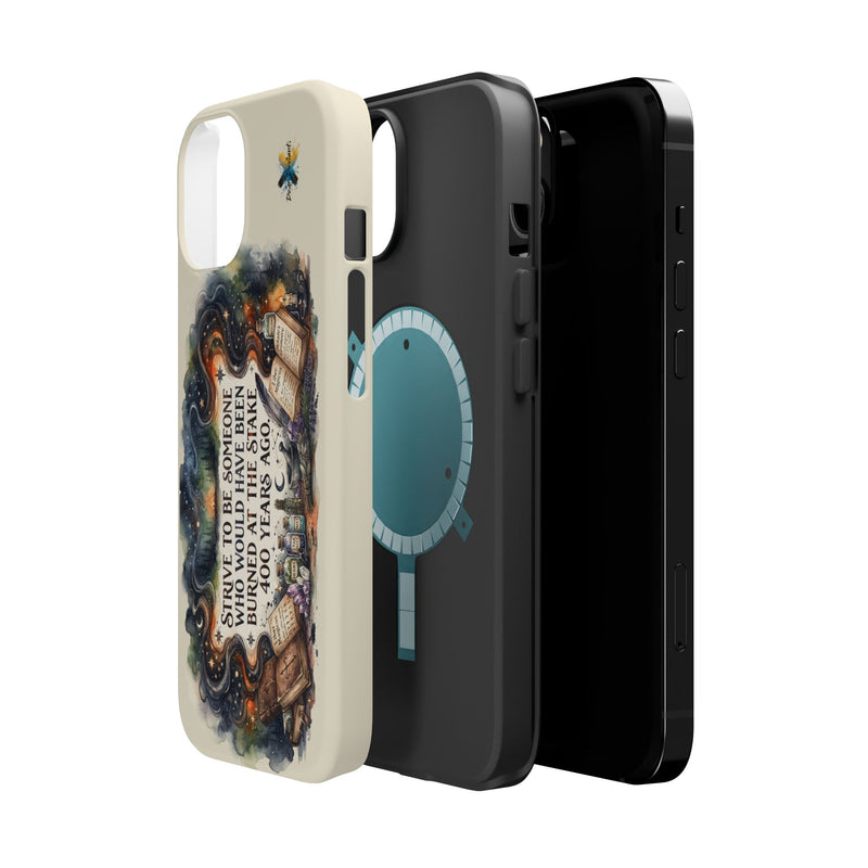 Strive to Be Someone Who Burned at the Stake, Dark Humor Witchy Vibes iPhone/Samsung Case