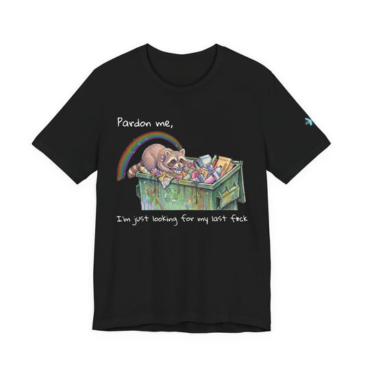 Pardon me, I'm Just Looking for my Last F*ck, Dumpster Diving Raccoon T-Shirt