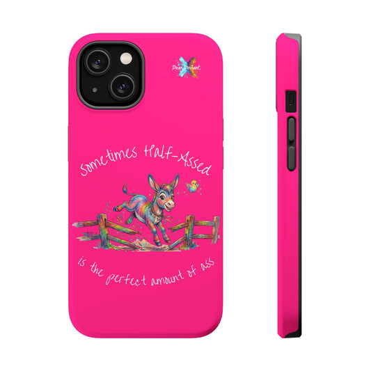 Sometimes Half-Assed is the Perfect Amount of Ass Funny Donkey Phone Case
