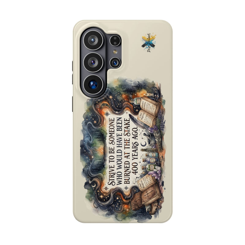 Strive to Be Someone Who Burned at the Stake, Dark Humor Witchy Vibes iPhone/Samsung Case
