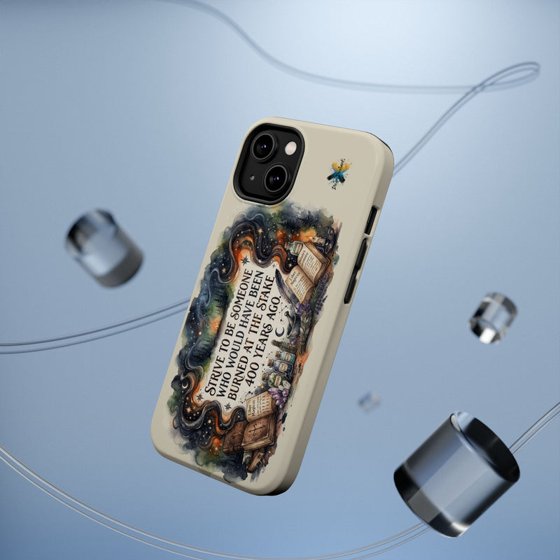 Strive to Be Someone Who Burned at the Stake, Dark Humor Witchy Vibes iPhone/Samsung Case