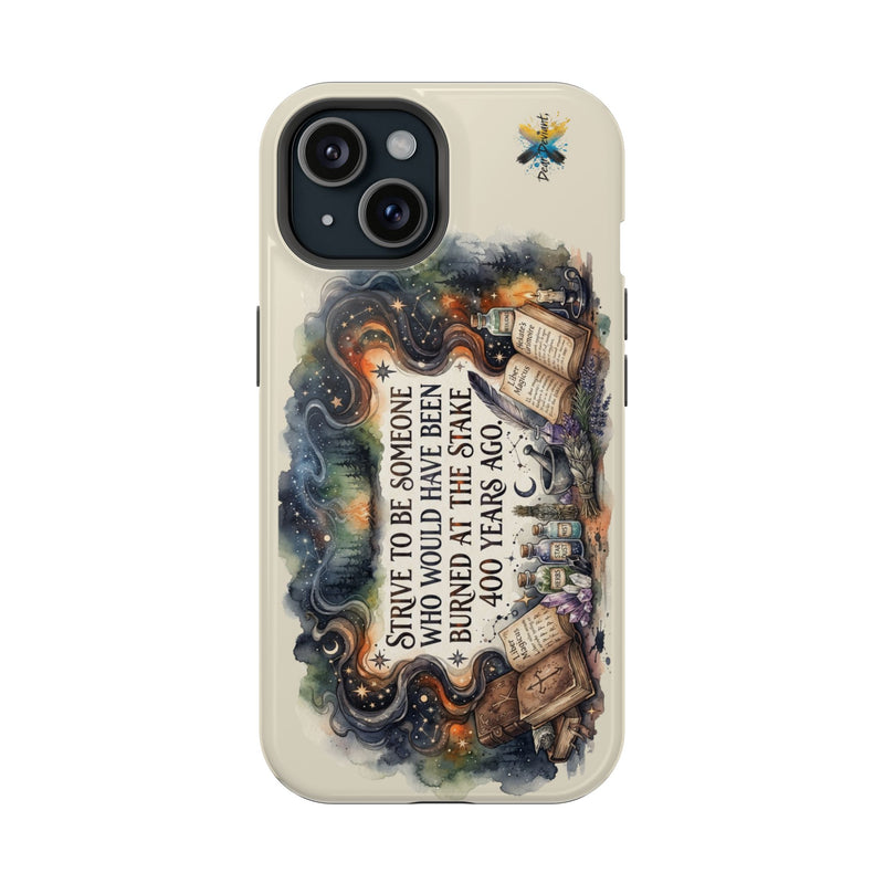 Strive to Be Someone Who Burned at the Stake, Dark Humor Witchy Vibes iPhone/Samsung Case