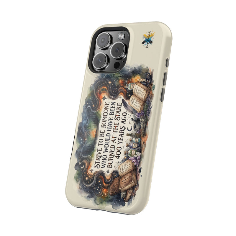 Strive to Be Someone Who Burned at the Stake, Dark Humor Witchy Vibes iPhone/Samsung Case
