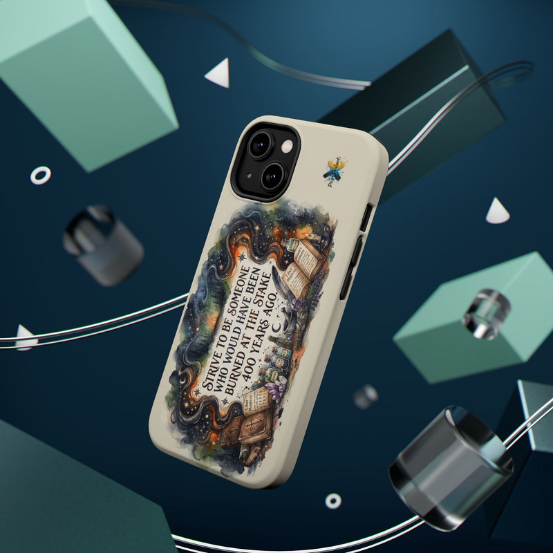 Strive to Be Someone Who Burned at the Stake, Dark Humor Witchy Vibes iPhone/Samsung Case