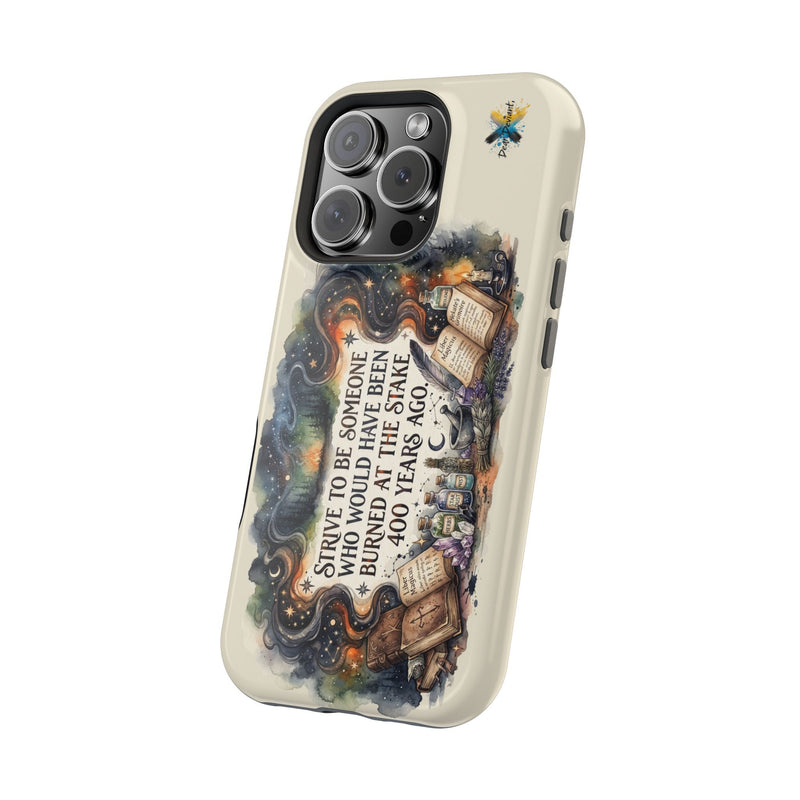 Strive to Be Someone Who Burned at the Stake, Dark Humor Witchy Vibes iPhone/Samsung Case