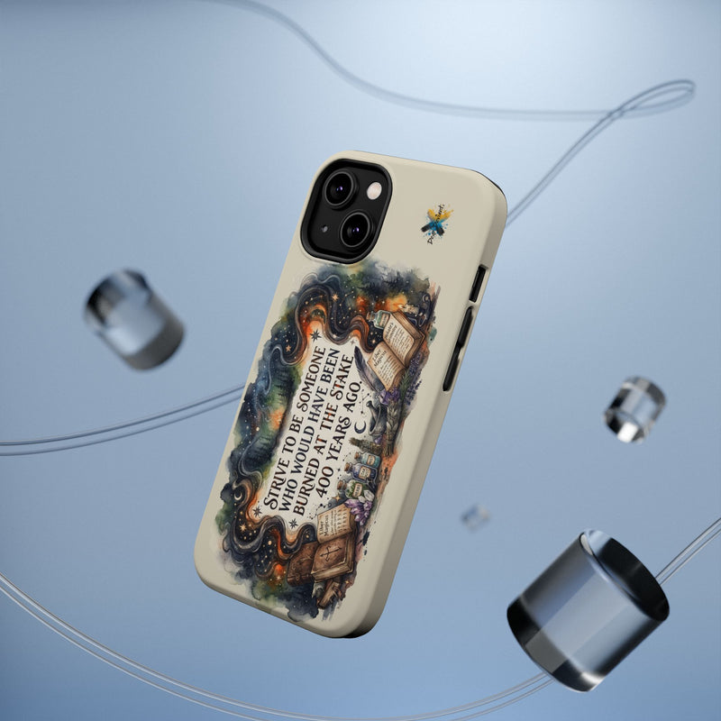 Strive to Be Someone Who Burned at the Stake, Dark Humor Witchy Vibes iPhone/Samsung Case