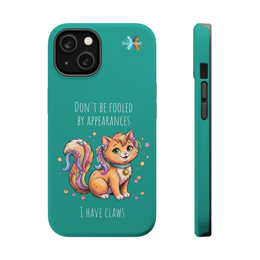 Don't Be Fooled By Appearances, I Have Claws Phone Case