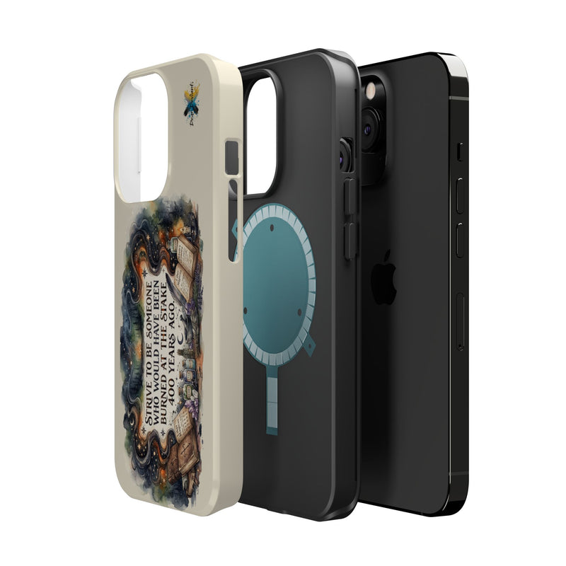 Strive to Be Someone Who Burned at the Stake, Dark Humor Witchy Vibes iPhone/Samsung Case