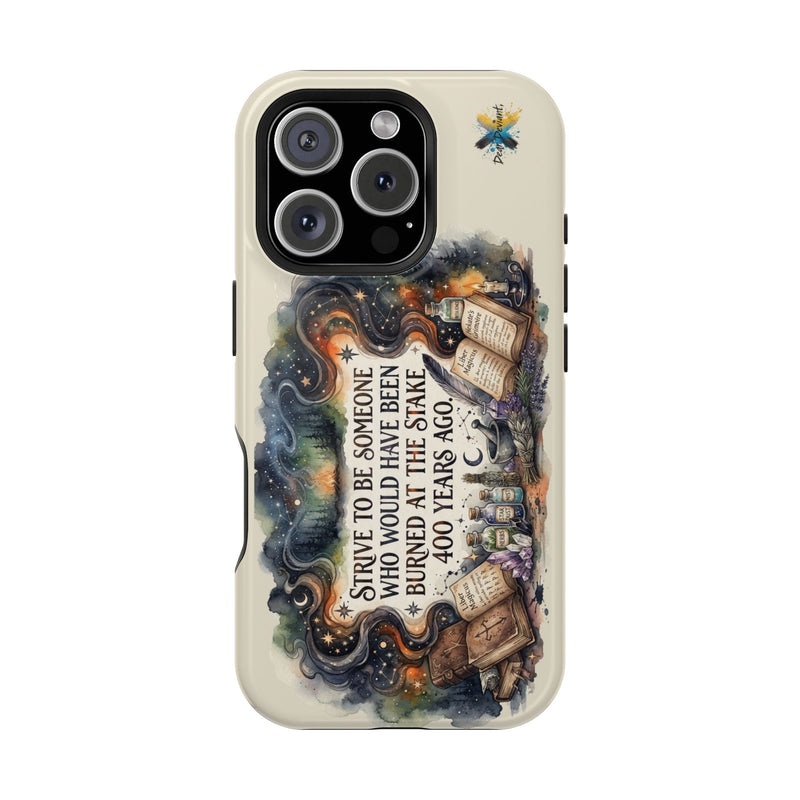 Strive to Be Someone Who Burned at the Stake, Dark Humor Witchy Vibes iPhone/Samsung Case