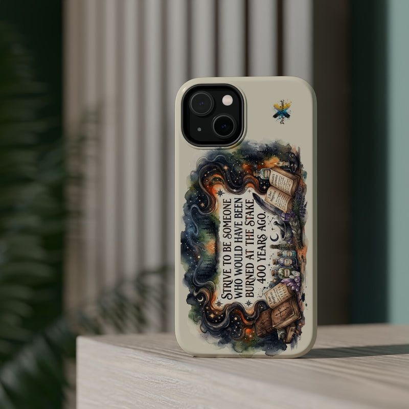 Strive to Be Someone Who Burned at the Stake, Dark Humor Witchy Vibes iPhone/Samsung Case