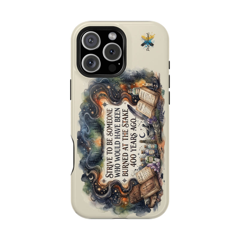 Strive to Be Someone Who Burned at the Stake, Dark Humor Witchy Vibes iPhone/Samsung Case