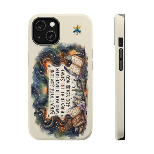 Strive to Be Someone Who Burned at the Stake, Dark Humor Witchy Vibes iPhone/Samsung Case