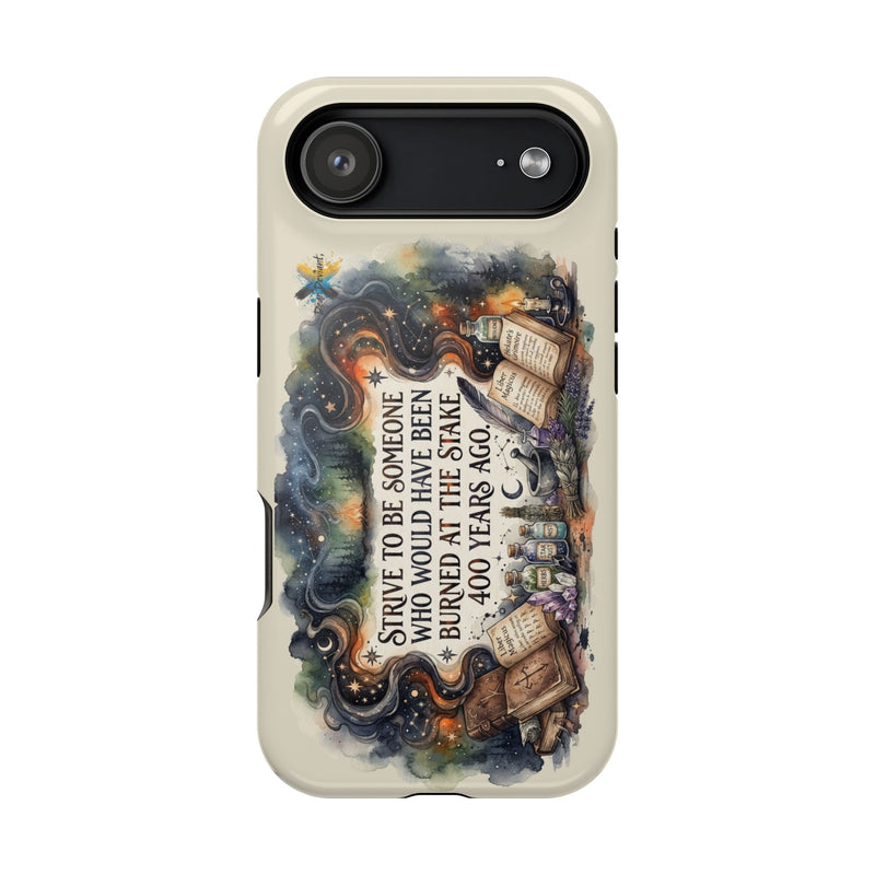 Strive to Be Someone Who Burned at the Stake, Dark Humor Witchy Vibes iPhone/Samsung Case