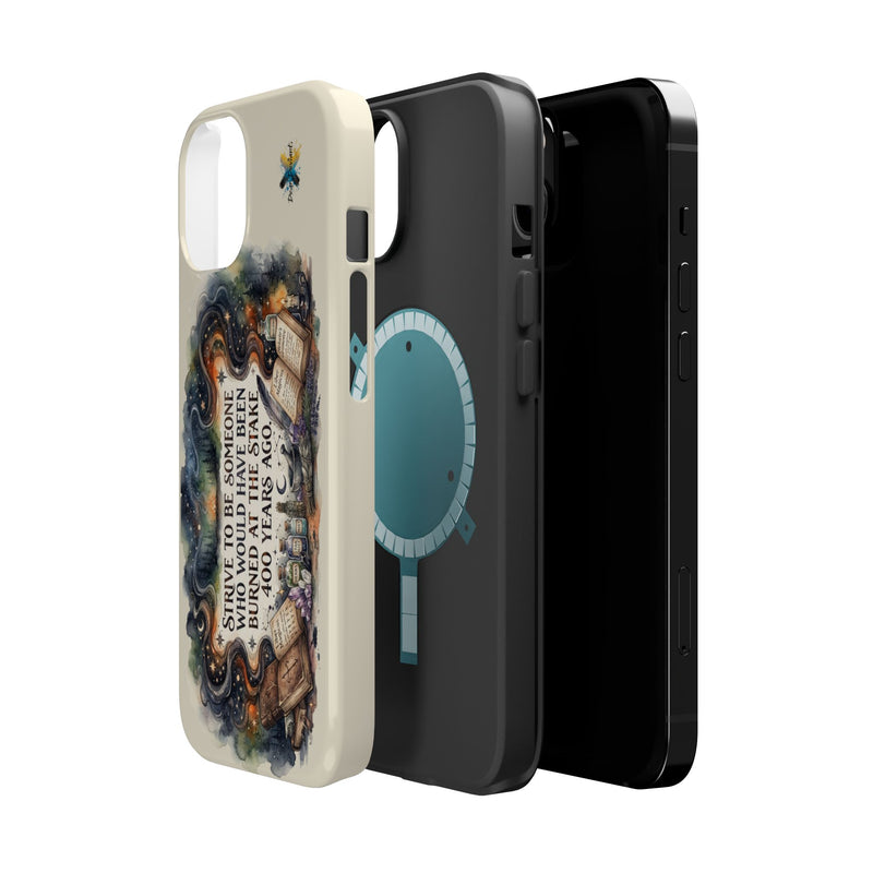 Strive to Be Someone Who Burned at the Stake, Dark Humor Witchy Vibes iPhone/Samsung Case