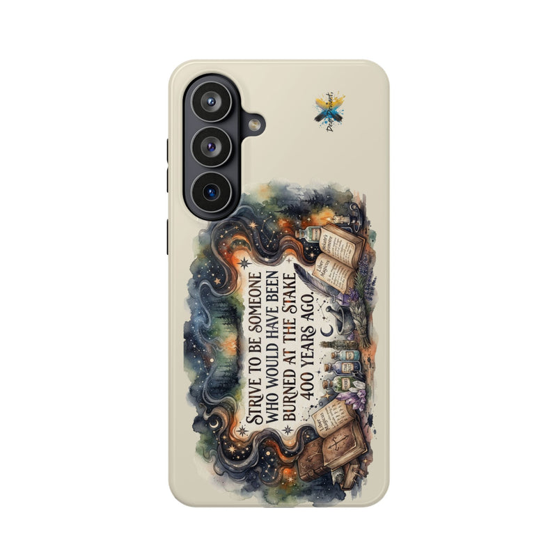Strive to Be Someone Who Burned at the Stake, Dark Humor Witchy Vibes iPhone/Samsung Case