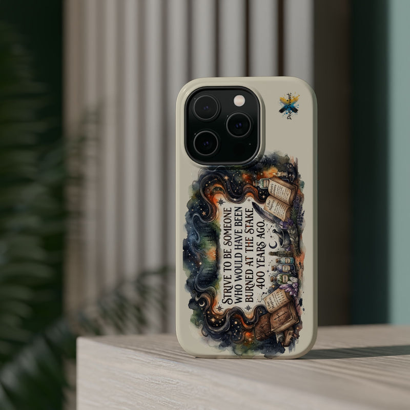 Strive to Be Someone Who Burned at the Stake, Dark Humor Witchy Vibes iPhone/Samsung Case