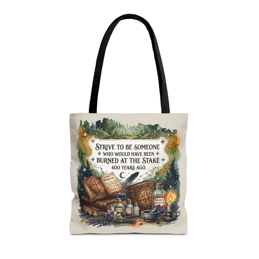 Strive to Be Someone Who Burned at the Stake, Dark Humor Witchy Vibes Everyday Tote Bag