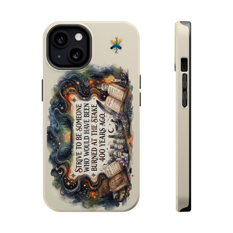Strive to Be Someone Who Burned at the Stake, Dark Humor Witchy Vibes iPhone/Samsung Case